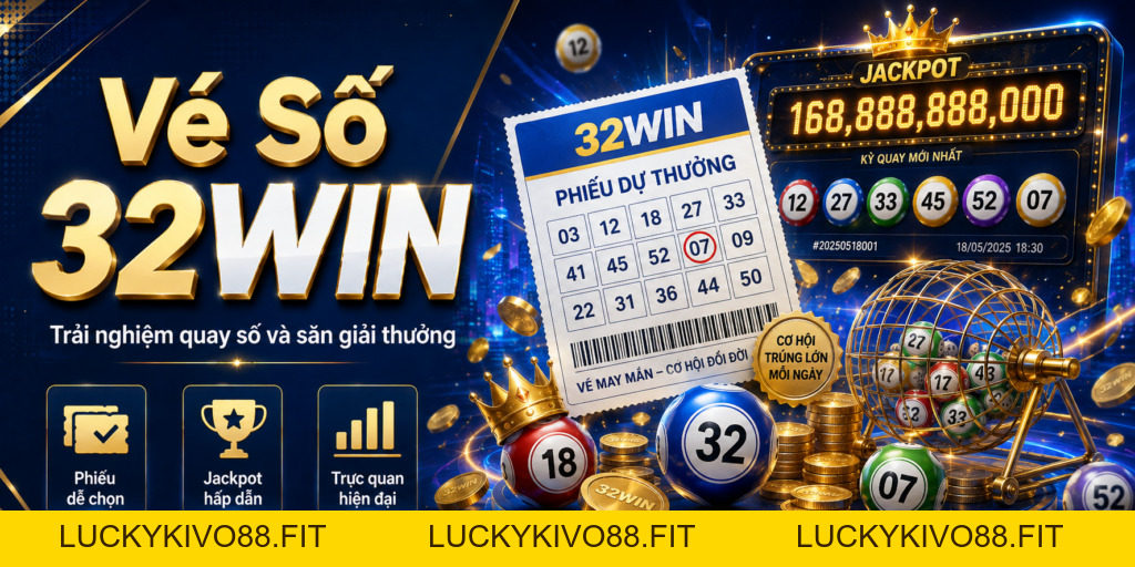 Xổ Số 32Win - Tổng Quan Sảnh Chơi, Cách Tham Gia - LUCKYKIVO88.FIT